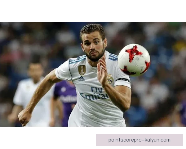 纳乔的防守价值提升皇马后防线稳定性，表现亮眼成为球队不可或缺的关键人物